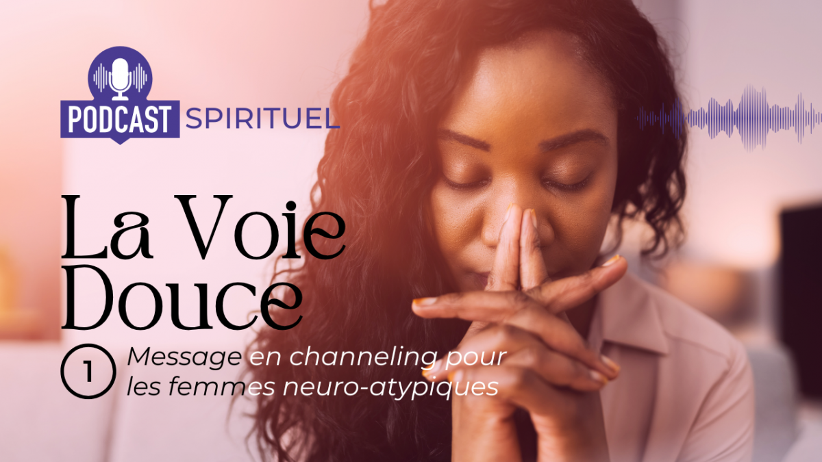 podcast-channeling pour les femmes neuro-atypiques
