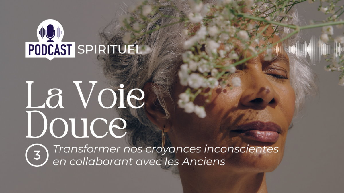 Venir à bout de nos croyances limitantes - podcast spirituel
