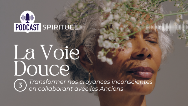 Venir à bout de nos croyances limitantes - podcast spirituel